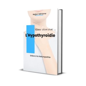 Ebook "Mieux vivre avec...L'hypothyroïdie grâce à la Naturopathie"