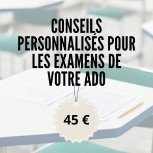 Conseils personnalisés pour les examens de votre ado