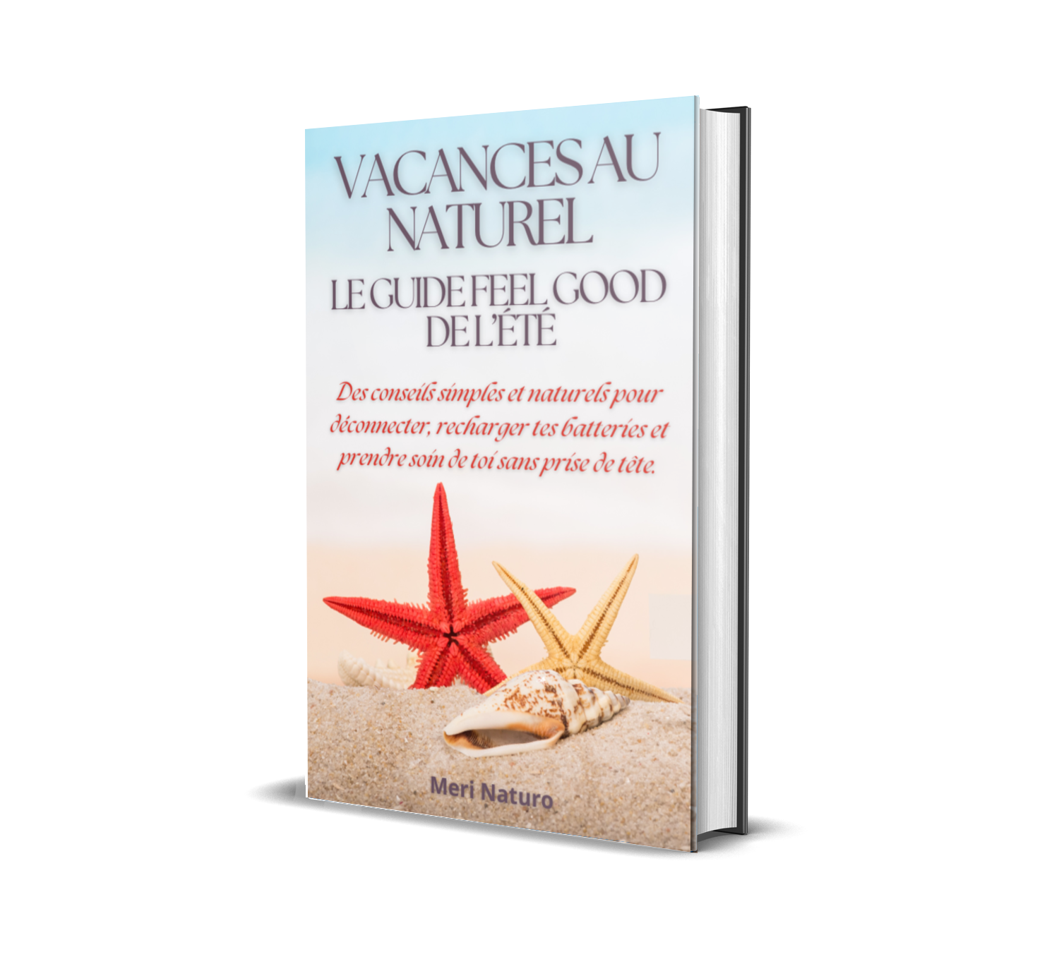 Vacances au Naturel : Le Guide Feel Good de l’Été