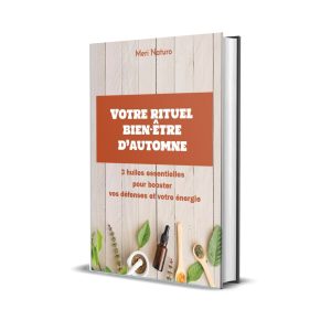 Guide : Votre rituel bien-être d'Automne, 3 huiles essentielles  pour booster  vos défenses et votre énergie